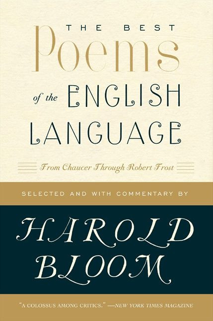 The Best Poems of the English Language (From Chaucer Through Robert Frost) by Harold Bloom, 9780060540425