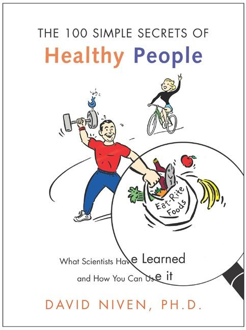 100 Simple Secrets of Healthy People (What Scientists Have Learned and How You Can Use it) by David Niven, PhD, 9780060564728
