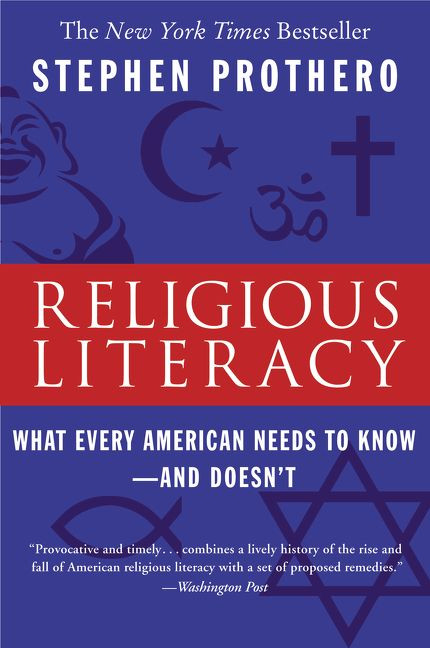 Religious Literacy (What Every American Needs to Know--And Doesn't) by Stephen Prothero, 9780060859527
