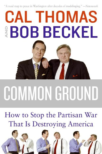 Common Ground (How to Stop the Partisan War That Is Destroying America) by Cal Thomas, Bob Beckel, 9780061236358