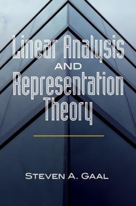 Linear Analysis and Representation Theory by Steven A. Gaal, 9780486478517