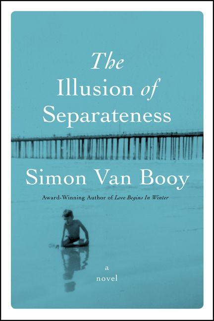 The Illusion of Separateness (A Novel) by Simon Van Booy, 9780062112248