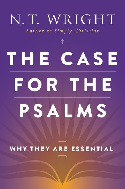 The Case for the Psalms (Why They Are Essential) by N. T. Wright, 9780062230515