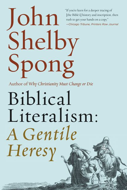 Biblical Literalism: A Gentile Heresy (A Journey into a New Christianity Through the Doorway of Matthew's Gospel) by John Shelby Spong, 9780062362315