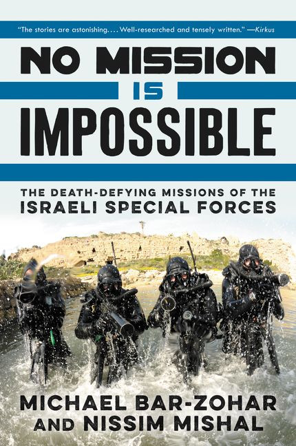 No Mission Is Impossible (The Death-Defying Missions of the Israeli Special Forces) by Michael Bar-Zohar, Nissim Mishal, 9780062379009