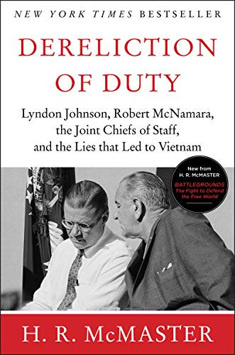 Dereliction of Duty (Johnson, McNamara, the Joint Chiefs of Staff, and the Lies That Led to Vietnam) by H. R. McMaster, 9780060929084