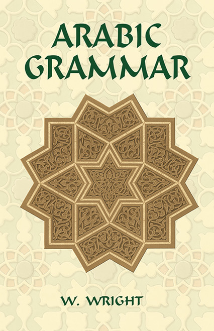 Arabic Grammar by W. Wright, W. Robertson Smith, M. J. de Goeje, 9780486441290
