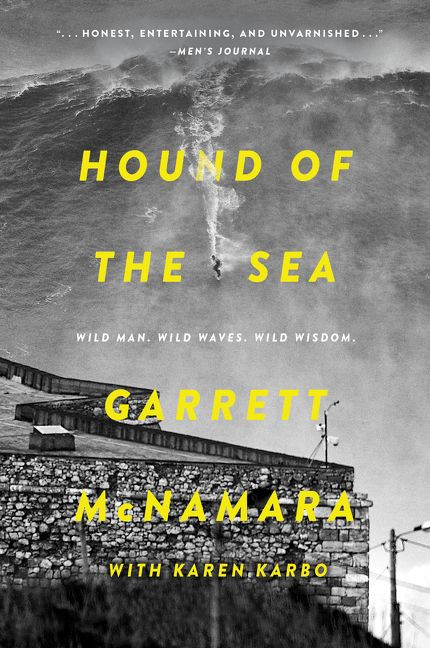 Hound of the Sea (Wild Man. Wild Waves. Wild Wisdom.) by Garrett McNamara, Karen Karbo, 9780062343604