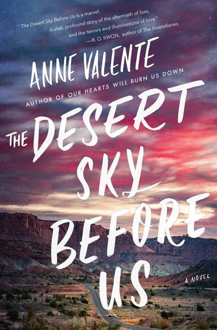 The Desert Sky Before Us (A Novel) by Anne Valente, 9780062749871