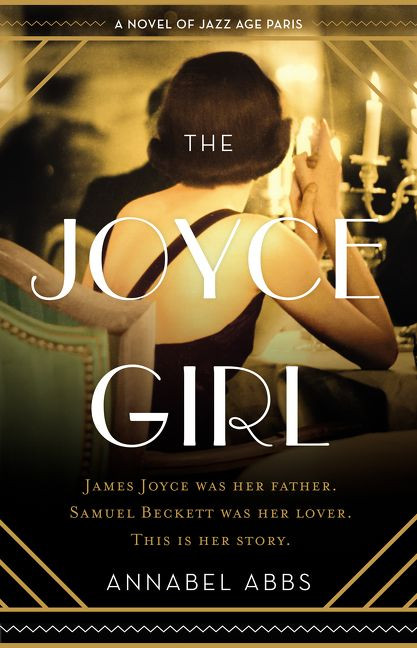 The Joyce Girl (A Novel of Jazz Age Paris) by Annabel Abbs, 9780062912879