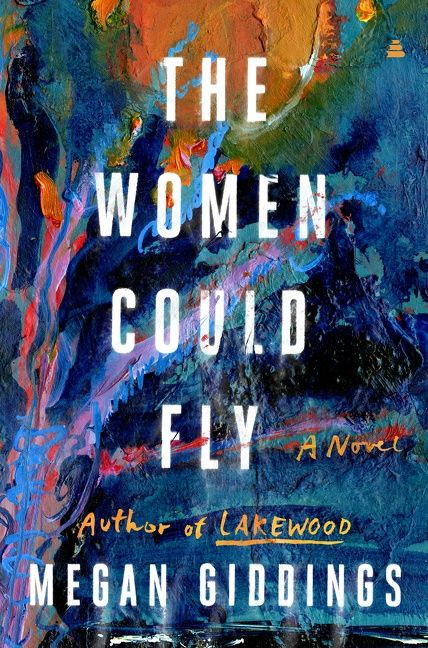 The Women Could Fly (A Novel) by Megan Giddings, 9780063116993