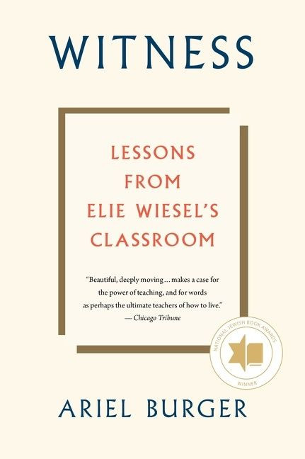 Witness (Lessons from Elie Wiesel's Classroom) by Ariel Burger, 9780358108528