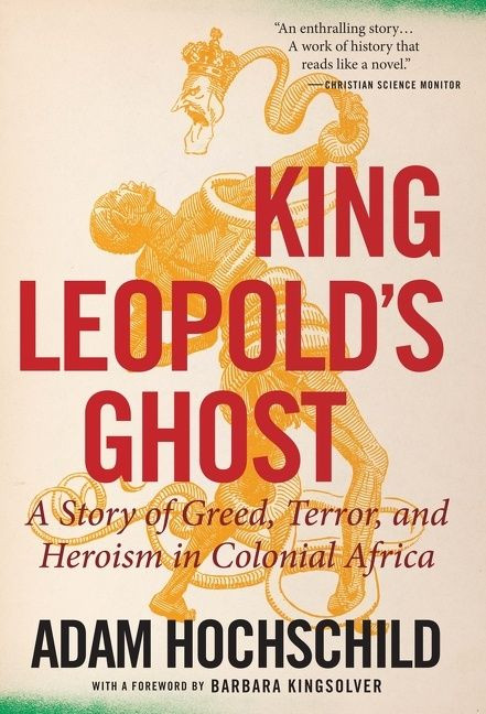 King Leopold's Ghost (A Story of Greed, Terror, and Heroism in Colonial Africa) by Adam Hochschild, 9780358212508