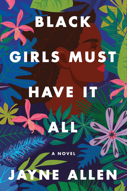Black Girls Must Have It All (A Novel) by Jayne Allen, 9780063137943