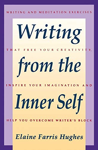 Writing From the Inner Self by Elaine F. Hughes, 9780062720238