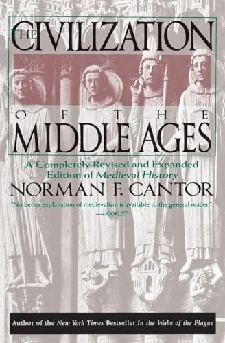 Civilization of the Middle Ages (Completely Revised and Expanded Edition, A) by Norman F. Cantor, 9780060925536