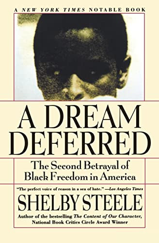 A Dream Deferred (The Second Betrayal of Black Freedom in America) by Shelby Steele, 9780060931049