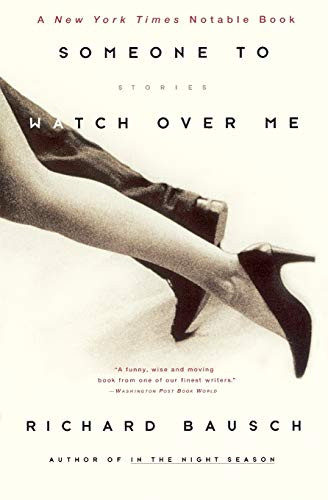 Someone to Watch Over Me (Stories) by Richard Bausch, 9780060930707