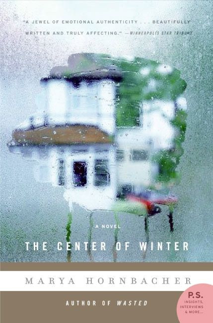 The Center of Winter (A Novel) by Marya Hornbacher, 9780060929688