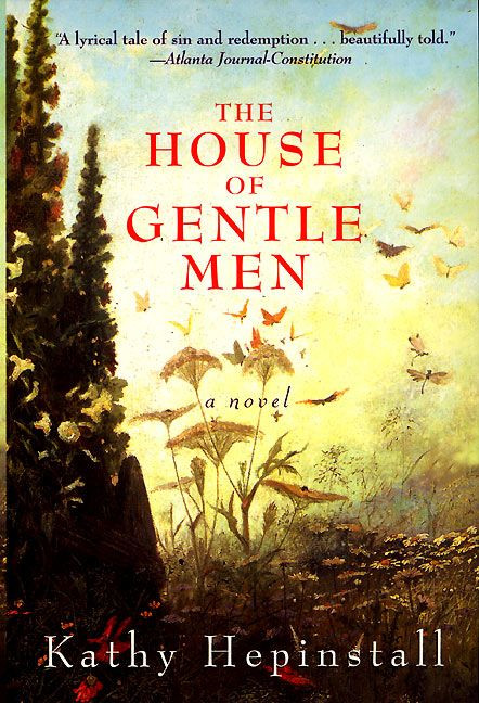 The House of Gentle Men (A Novel) by Kathy Hepinstall, 9780380809363