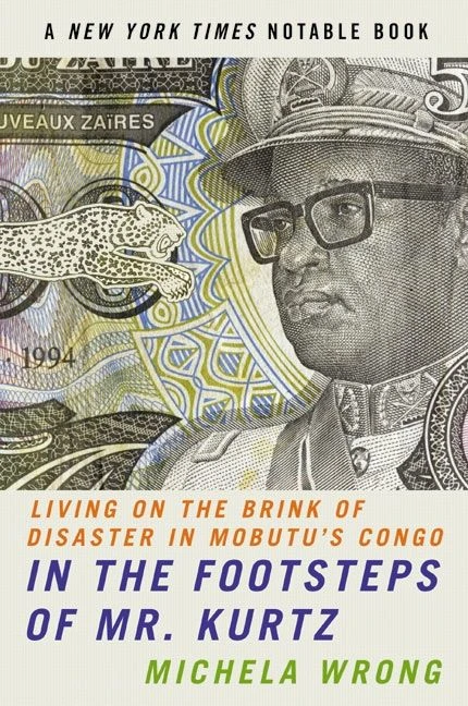 In the Footsteps of Mr. Kurtz (Living on the Brink of Disaster in Mobutu's Congo) by Michela Wrong, 9780060934439