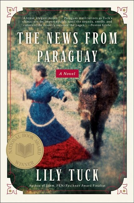 The News from Paraguay (A Novel) by Lily Tuck, 9780060934866