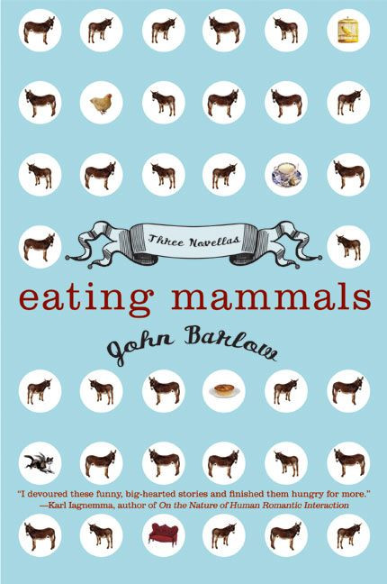 Eating Mammals (Three Novellas) by John Barlow, 9780060591755