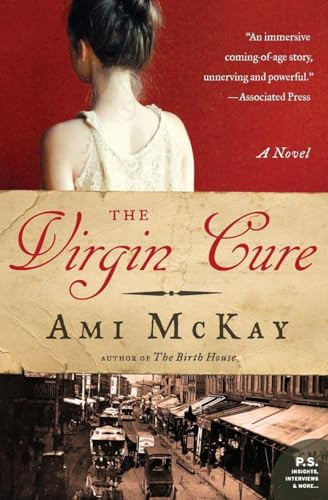 The Virgin Cure (A Novel) by Ami McKay, 9780061140341