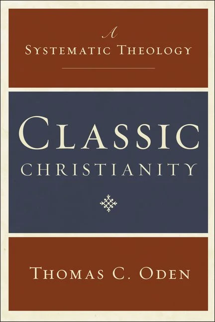 Classic Christianity (A Systematic Theology) by Thomas C. Oden, 9780061449710