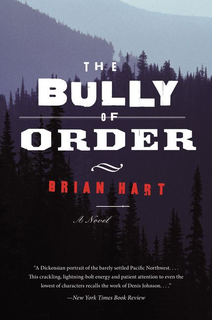 The Bully of Order (A Novel) by Brian Hart, 9780062297754