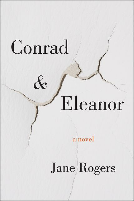 Conrad & Eleanor (A Novel) by Jane Rogers, 9780062423276