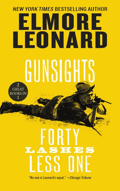 Gunsights and Forty Lashes Less One (Two Classic Westerns) by Elmore Leonard, 9780062877116