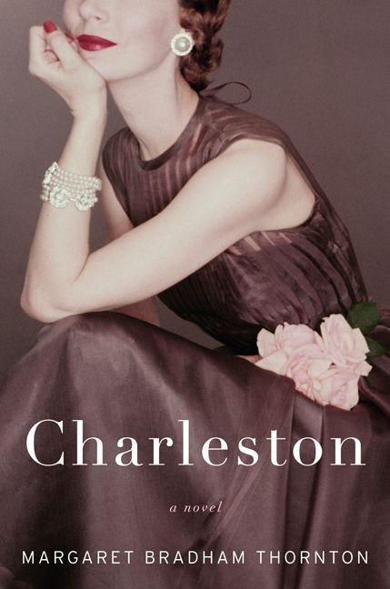 Charleston (A Novel) by Margaret Bradham Thornton, 9780062332523