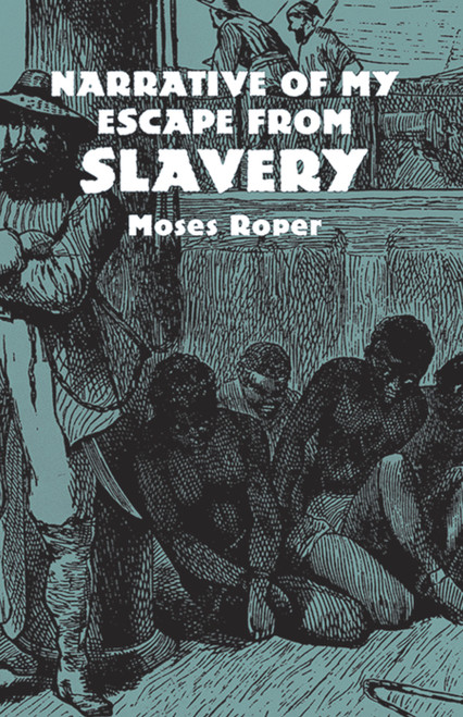 Narrative of My Escape from Slavery by Moses Roper, 9780486427188