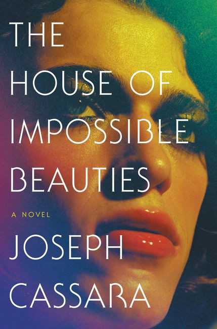 The House of Impossible Beauties (A Novel) - 9780062676979 by Joseph Cassara, 9780062676979