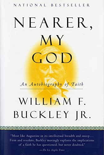 Nearer, My God (An Autobiography of Faith) by William F. Buckley Jr., 9780156006187