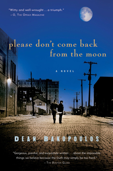 Please Don't Come Back From The Moon (A Novel) by Dean Bakopoulos, 9780156031677