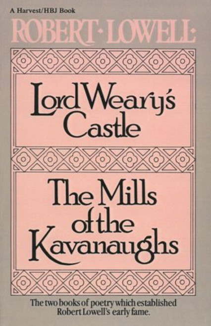 Lord Weary's Castle (The Mills of the Kavanaughs) by Robert Lowell, 9780156535007