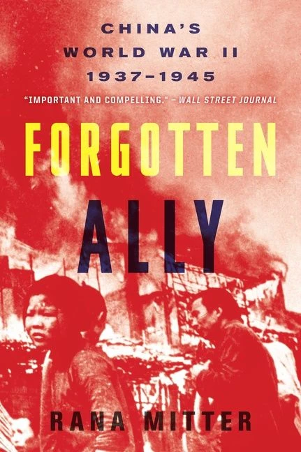 Forgotten Ally (China's World War II, 1937-1945) by Rana Mitter, 9780544334502