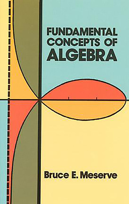 Fundamental Concepts of Algebra by Bruce E. Meserve, 9780486614700