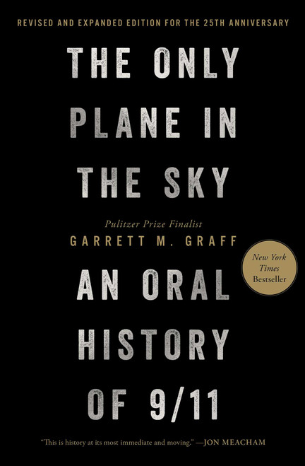 The Only Plane in the Sky (Revised and Expanded Edition for the 25th Anniversary) (An Oral History of 9/11) by Garrett M. Graff, 9781668247457