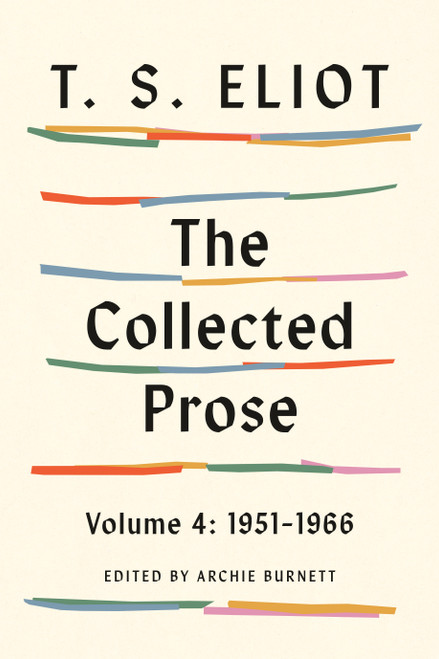 The Collected Prose, Volume 4: 1951-1966 by T. S. Eliot, Archie Burnett, 9780374617035