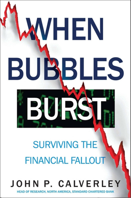 When Bubbles Burst (Surviving the Financial Fallout) by John P. Calverley, 9781857885231