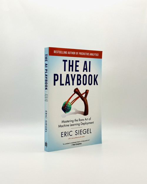 The AI Playbook, with a new preface by the author (Mastering the Rare Art of Machine Learning Deployment) - 9780262057240 by Eric Siegel