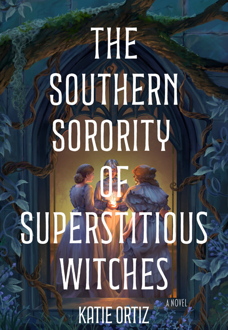 The Southern Sorority of Superstitious Witches (A Novel) by Katie Ortiz, 9798892426428