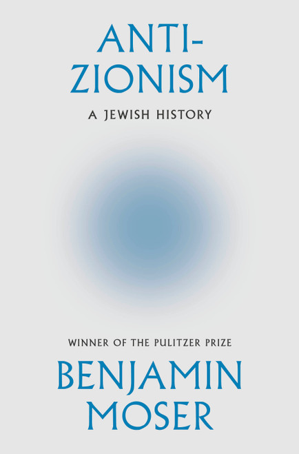 Anti-Zionism by Benjamin Moser, 9780385551243