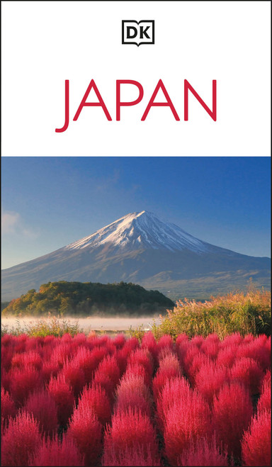 DK Japan (Must-See Sights. Culture & History. Detailed Maps & Tours. Covers Tokyo, Kyoto, Hokkaido, Okinawa, &) by DK Travel, 9780241812563