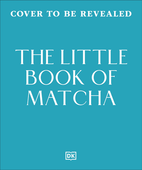 The Little Book of Matcha by DK, 9798217312283