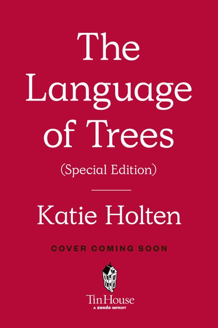 The Language of Trees (Special Edition) (How Trees Make Our World, Change Our Minds, and Rewild Our Lives) by Katie Holten, 9781638935025