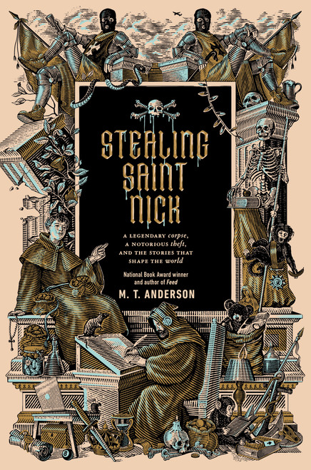 Stealing Saint Nick (A Legendary Corpse, a Notorious Theft, and the Stories that Shape the World) by M. T. Anderson, 9780593699546